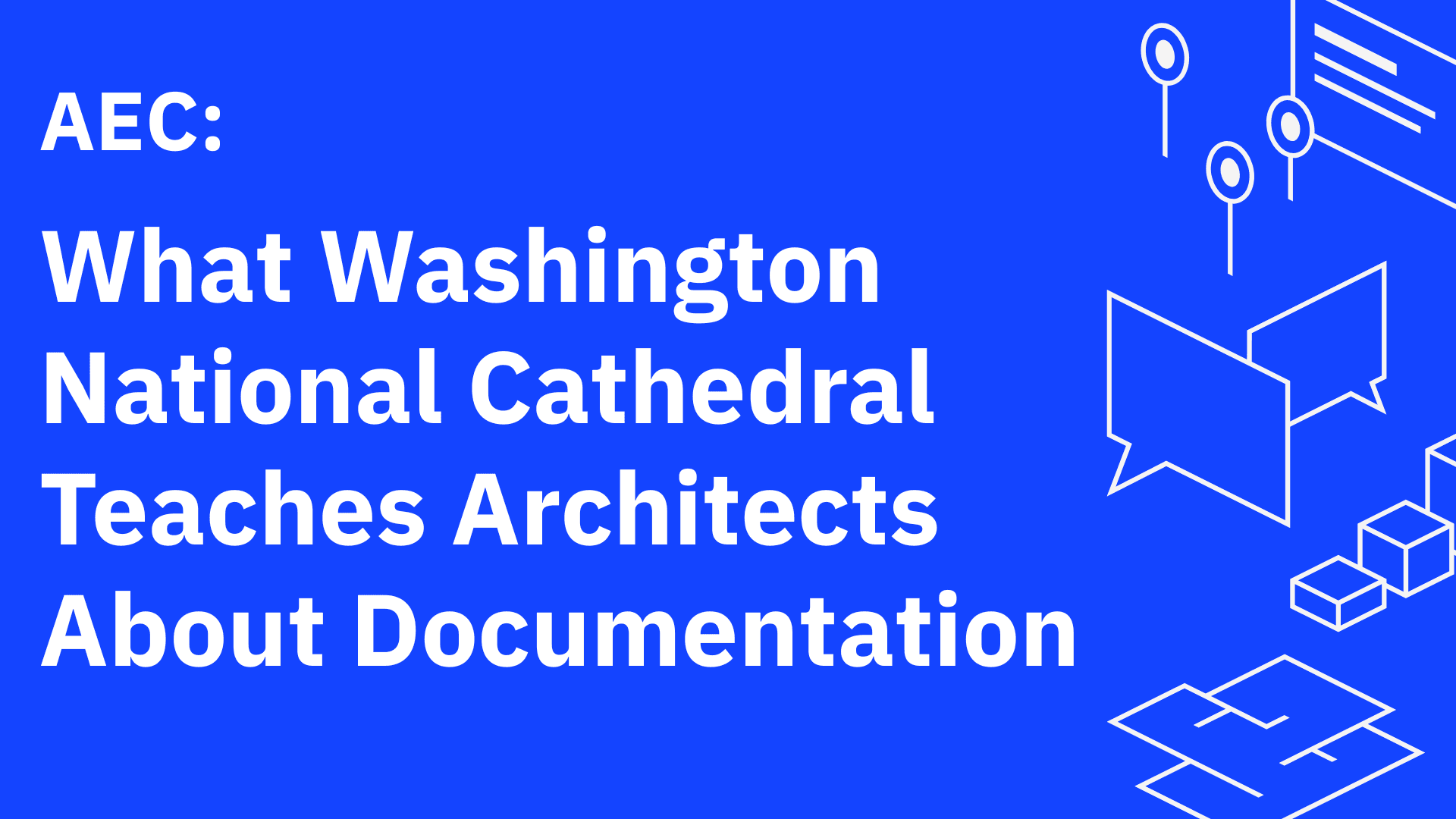 What Washington National Cathedral Teaches Architects About Documentation